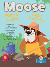 Title: Moose Plants a Garden (Plante Yon Jaden) Bilingual Eng/Cre, Author: Laurie B. Friedman