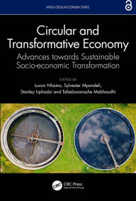 Title: Circular and Transformative Economy: Advances towards Sustainable Socio-economic Transformation, Author: Luxon Nhamo