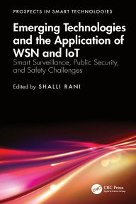 Title: Emerging Technologies and the Application of WSN and IoT: Smart Surveillance, Public Security, and Safety Challenges, Author: Shalli Rani