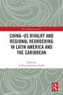 China-US Rivalry and Regional Reordering in Latin America and the Caribbean