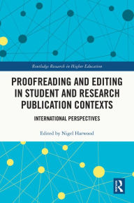 Title: Proofreading and Editing in Student and Research Publication Contexts: International Perspectives, Author: Nigel Harwood