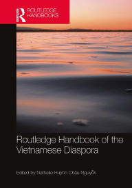 Title: Routledge Handbook of the Vietnamese Diaspora, Author: Nathalie Hu?nh Châu Nguy?n