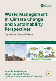 Title: Waste Management in Climate Change and Sustainability Perspectives: Organic and Medical Waste, Author: Sunita Varjani