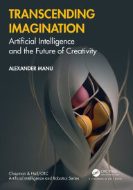 Title: Transcending Imagination: Artificial Intelligence and the Future of Creativity, Author: Alexander Manu