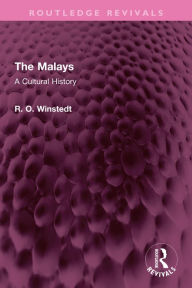 Title: The Malays: A Cultural History, Author: R. O. Winstedt