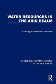 Title: Water Resources in the Arid Realm, Author: Clive Agnew