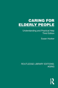Title: Caring for Elderly People: Understanding and Practical Help (Third Edition), Author: Susan Hooker