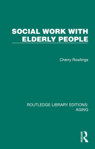 Title: Social Work with Elderly People, Author: Cherry Rowlings