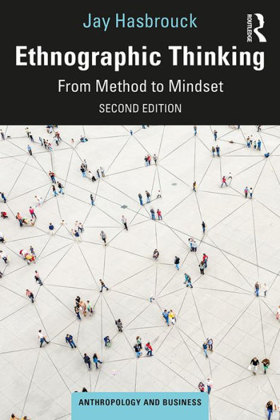 Ethnographic Thinking: From Method to Mindset