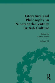 Title: Literature and Philosophy in Nineteenth Century British Culture: Volume III: Literature and Philosophy in the 'Long-Late-Victorian' Period, Author: Andrea Selleri