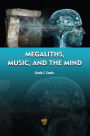 Megaliths, Music, and the Mind: A Transdisciplinary Exploration of Archaeoacoustics