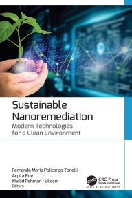 Title: Sustainable Nanoremediation: Modern Technologies for a Clean Environment, Author: Fernanda Maria Policarpo Tonelli