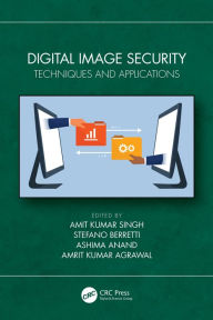 Title: Digital Image Security: Techniques and Applications, Author: Amit Kumar Singh