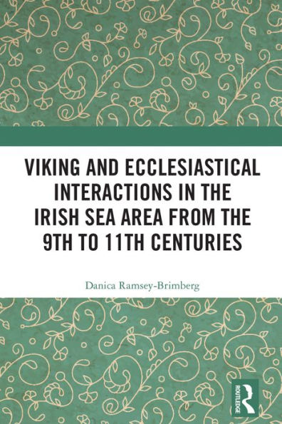 Viking and Ecclesiastical Interactions in the Irish Sea Area from the 9th to 11th Centuries