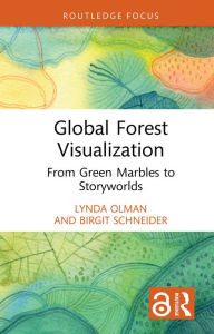 Ipad download books Global Forest Visualization: From Green Marbles to Storyworlds (English Edition) 9781032454016 MOBI by Lynda Olman, Birgit Schneider