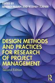 Title: Design Methods and Practices for Research of Project Management, Author: Beverly Pasian