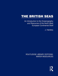 Title: The British Seas: An Introduction to the Oceanography and Resources of the North-West European Continental Shelf, Author: Jack Hardisty