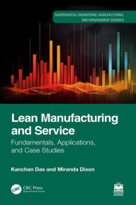 Title: Lean Manufacturing and Service: Fundamentals, Applications, and Case Studies, Author: Kanchan Das