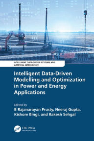 Title: Intelligent Data-Driven Modelling and Optimization in Power and Energy Applications, Author: B Rajanarayan Prusty