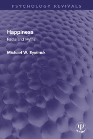 Title: Happiness: Facts and Myths, Author: Michael W Eysenck