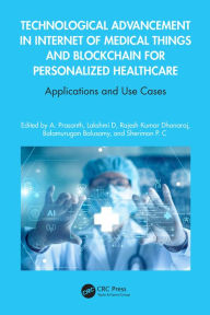 Title: Technological Advancement in Internet of Medical Things and Blockchain for Personalized Healthcare: Applications and Use Cases, Author: A Prasanth