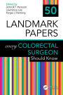 50 Landmark Papers every Colorectal Surgeon Should Know