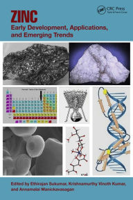 Title: Zinc: Early Development, Applications, and Emerging Trends, Author: Ethirajan Sukumar