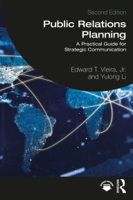 Title: Public Relations Planning: A Practical Guide for Strategic Communication, Author: Edward T. Vieira