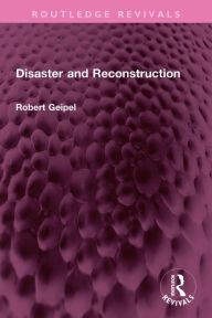 Title: Disaster and Reconstruction, Author: R Geipel