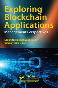 Title: Exploring Blockchain Applications: Management Perspectives, Author: Sezer Bozkus Kahyaoglu
