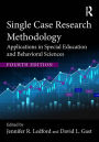 Single Case Research Methodology: Applications in Special Education and Behavioral Sciences