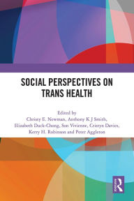 Title: Social Perspectives on Trans Health, Author: Christy E. Newman