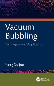 Title: Vacuum Bubbling: Techniques and Applications, Author: Yong Du Jun