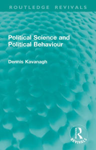 Title: Political Science and Political Behaviour, Author: Dennis Kavanagh