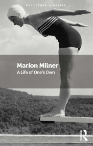 Title: A Life of One's Own, Author: Marion Milner