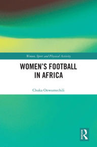 Title: Women's Football in Africa, Author: Chuka Onwumechili