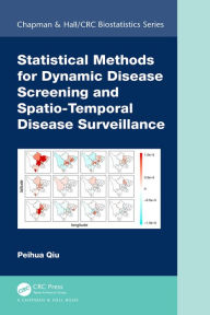 Title: Statistical Methods for Dynamic Disease Screening and Spatio-Temporal Disease Surveillance, Author: Peihua Qiu