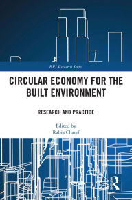 Title: Circular Economy for the Built Environment: Research and Practice, Author: Rabia Charef