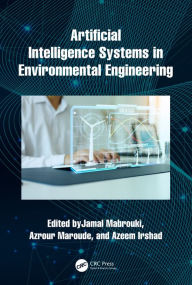 Title: Artificial Intelligence Systems in Environmental Engineering, Author: Jamal Mabrouki