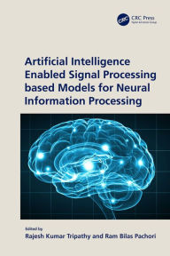 Title: Artificial Intelligence Enabled Signal Processing based Models for Neural Information Processing, Author: Rajesh Kumar Tripathy