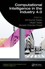 Title: Computational Intelligence in the Industry 4.0, Author: Anil Kumar Dubey