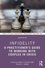 Title: Infidelity: A Practitioner's Guide to Working with Couples in Crisis, Author: Paul R. Peluso