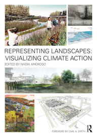 Title: Representing Landscapes: Visualizing Climate Action, Author: Nadia Amoroso