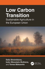Title: Low Carbon Transition: Sustainable Agriculture in the European Union, Author: Dalia Streimikiene