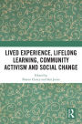 Lived Experience, Lifelong Learning, Community Activism and Social Change
