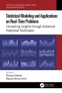 Statistical Modeling and Applications on Real-Time Problems: Unraveling Insights through Advanced Analytical Techniques