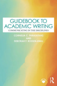 Title: Guidebook to Academic Writing: Communicating in the Disciplines, Author: Cornelia C. Paraskevas