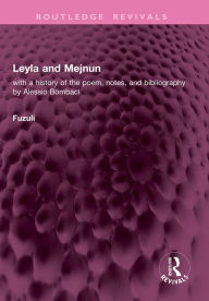 Title: Leyla and Mejnun: with a history of the poem, notes, and bibliography by Alessio Bombaci, Author: Fuzuli