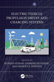 Title: Electric Vehicle Propulsion Drives and Charging Systems, Author: Kundan Kumar
