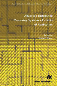 Title: Advanced Distributed Measuring Systems - Exhibits of Application, Author: Vladim R. Haasz